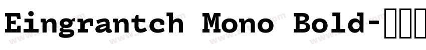 Eingrantch Mono Bold字体转换